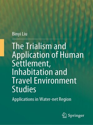 cover image of The Trialism and Application of Human Settlement, Inhabitation and Travel Environment Studies